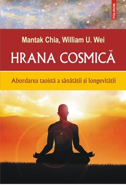 Copertă produs Hrana cosmică. Abordarea taoistă a sănătății și longevității