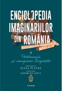 Copertă produs Enciclopedia imaginariilor din Rom&acirc;nia. (Vol. 2) Patrimoniu și imaginar lingvistic