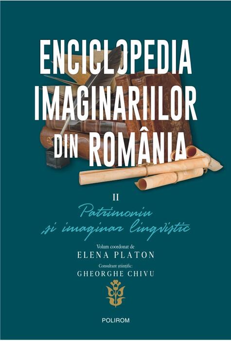 Copertă produs Enciclopedia imaginariilor din Rom&acirc;nia. (Vol. 2) Patrimoniu și imaginar lingvistic