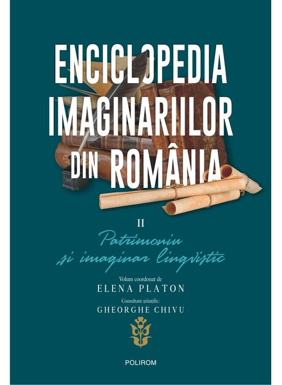 Copertă produs Enciclopedia imaginariilor din Rom&acirc;nia. (Vol. 2) Patrimoniu și imaginar lingvistic - gallery big 1