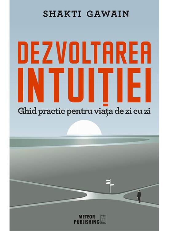 Copertă produs Dezvoltarea intuiției. Ghid practic pentru viața de zi cu zi - gallery big 1