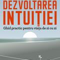 Copertă produs Dezvoltarea intuiției. Ghid practic pentru viața de zi cu zi - gallery small 