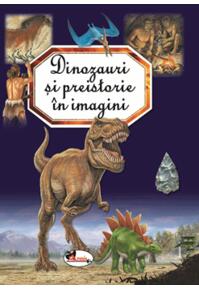 Copertă produs Dinozauri și preistorie în imagini