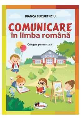 Copertă produs Comunicare &icirc;n limba rom&acirc;nă. Culegere pentru clasa I