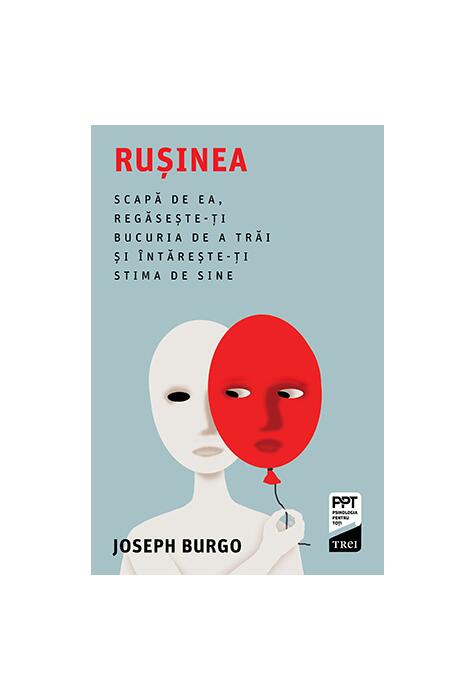 Copertă produs Rușinea. Scapă de ea, regăsește-ți bucuria de a trăi și întărește-ți stima de sine