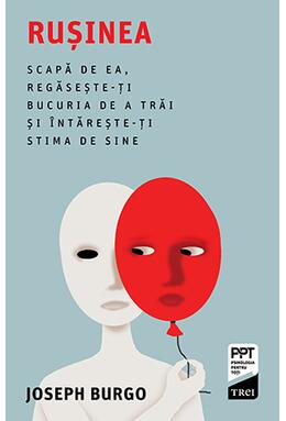Copertă produs Rușinea. Scapă de ea, regăsește-ți bucuria de a trăi și întărește-ți stima de sine