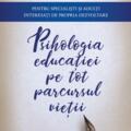 Copertă produs Psihologia educaţiei pe tot parcursul vieţii. Pentru specialişti şi adulţi interesaţi de propria dezvoltare - gallery small 