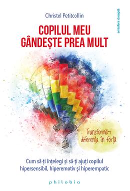 Copertă produs Copilul meu g&acirc;ndește prea mult. Transformă-i diferența &icirc;n forță!