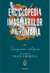 Copertă produs Enciclopedia imaginariilor din Rom&acirc;nia. (Vol. 4) Imaginar religios
