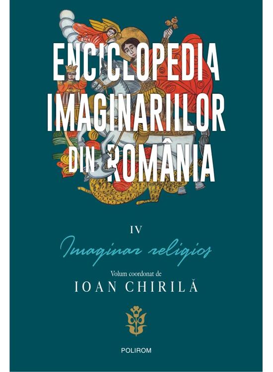 Copertă produs Enciclopedia imaginariilor din Rom&acirc;nia. (Vol. 4) Imaginar religios - gallery big 1