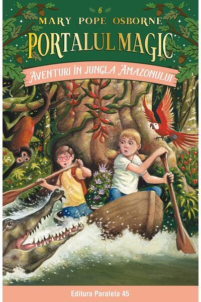Portalul magic. Aventuri &icirc;n jungla Amazonului (Vol. 6)