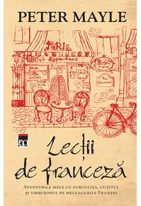 Copertă produs Lecții de franceză. Aventurile mele cu furculița, cuțitul și tirbușonul pe meleagurile Franței