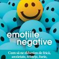 Copertă produs Emoţiile negative. Cum să ne eliberăm de frică, anxietate, tristeţe, furie, agresivitate, ruşine - gallery small 