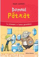 Domnul pătrat. La plimbare &icirc;n lumea geometriei