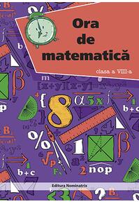 Copertă produs Ora de matematică. Clasa a VIII-a