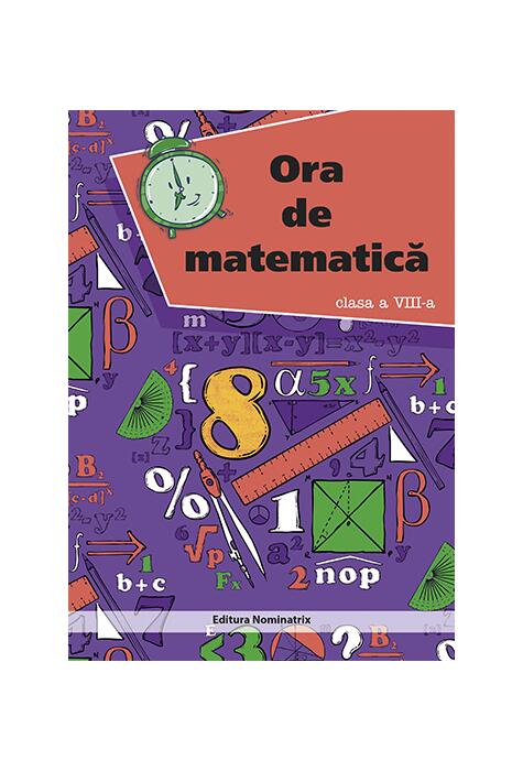 Copertă produs Ora de matematică. Clasa a VIII-a