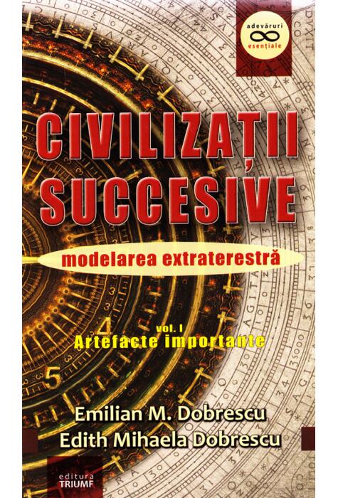 Copertă produs Civilizații succesive. Modelarea extraterestră. Vol. 1 Artefacte importante