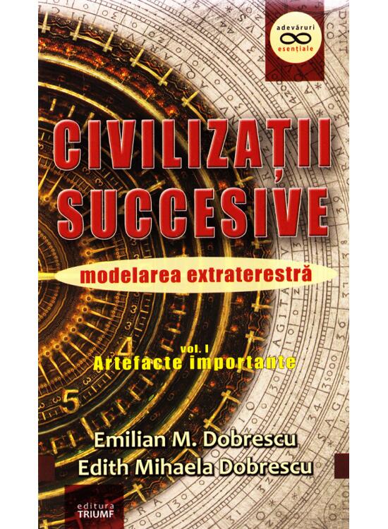 Copertă produs Civilizații succesive. Modelarea extraterestră. Vol. 1 Artefacte importante - gallery big 1