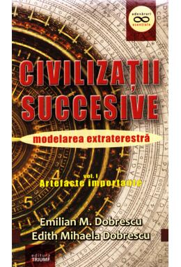 Copertă produs Civilizații succesive. Modelarea extraterestră. Vol. 1 Artefacte importante