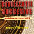 Copertă produs Civilizații succesive. Modelarea extraterestră. Vol. 1 Artefacte importante - gallery small 