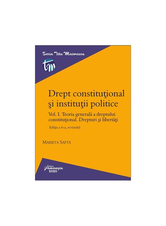Copertă produs Drept constituțional și instituții politice. Vol. I. Teoria generală a dreptului constituțional. Drepturi și libertăți. Ediția a 6-a, revizuită - gallery big 1