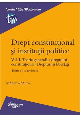 Copertă produs Drept constituțional și instituții politice. Vol. I. Teoria generală a dreptului constituțional. Drepturi și libertăți. Ediția a 6-a, revizuită