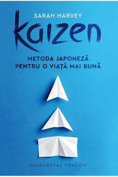 Kaizen. Metoda japoneză pentru o viață mai bună