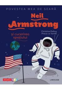Copertă produs Povestea mea de seară. Neil Armstrong și cucerirea spațiului