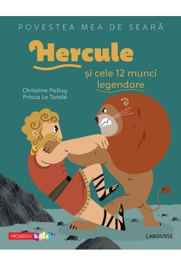 Copertă produs Povestea mea de seară. Hercule și cele 12 munci legendare