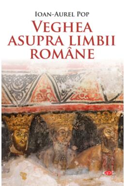 Copertă produs Veghea asupra limbii rom&acirc;ne