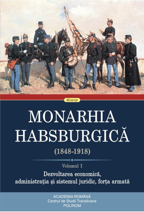 Copertă produs Monarhia Habsburgică (1848-1918) • Volumul I