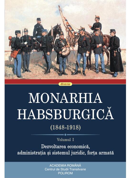 Copertă produs Monarhia Habsburgică (1848-1918) • Volumul I - gallery big 1