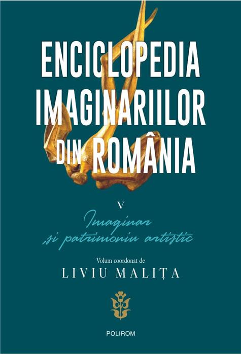 Copertă produs Enciclopedia imaginariilor din Rom&acirc;nia. (Vol. 5) Imaginar și patrimoniu artistic