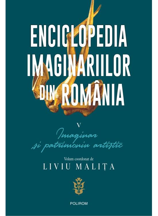 Copertă produs Enciclopedia imaginariilor din Rom&acirc;nia. (Vol. 5) Imaginar și patrimoniu artistic - gallery big 1
