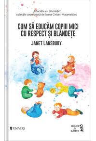 Copertă produs Cum să educăm copiii mici cu respect și bl&acirc;ndețe