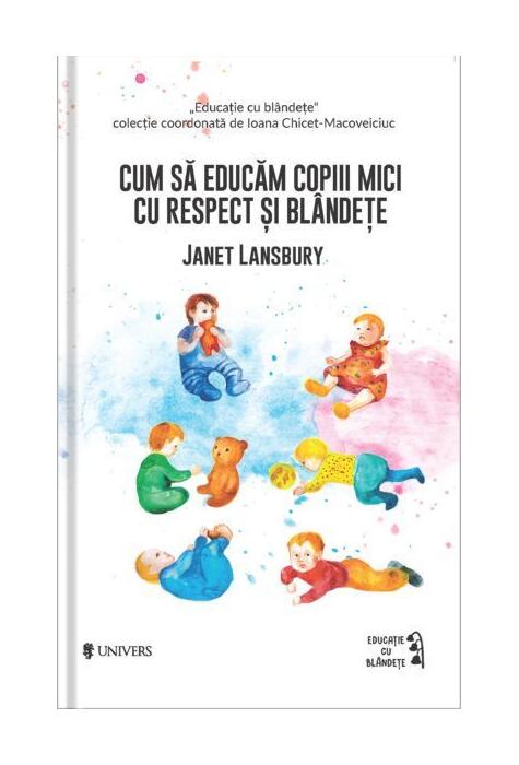 Copertă produs Cum să educăm copiii mici cu respect și bl&acirc;ndețe