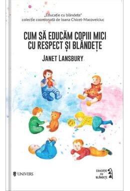 Copertă produs Cum să educăm copiii mici cu respect și bl&acirc;ndețe