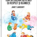 Copertă produs Cum să educăm copiii mici cu respect și bl&acirc;ndețe - gallery small 