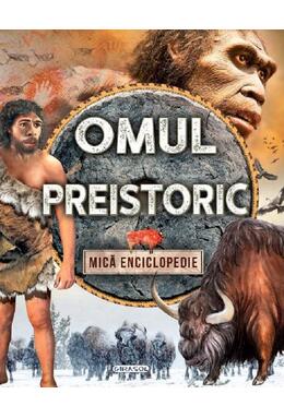 Copertă produs Omul preistoric. Mică enciclopedie