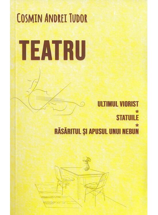 Copertă produs Teatru. Ultimul viorist, Statuile, Răsăritul și apusul unui nebun - gallery big 1