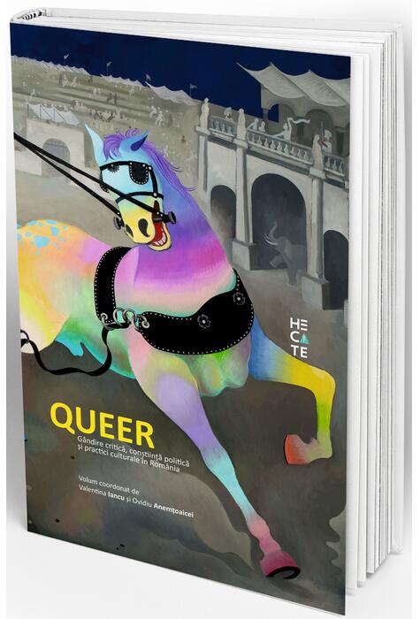 Copertă produs Queer. Gândire critică, conștiință politică și practici culturale în România