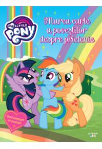 Copertă produs My Little Pony. Marea carte a poveștilor despre prietenie