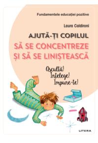 Copertă produs Ajută-ți copilul să se concentreze și să se liniștească. Ascultă! Înțelege! Impune-te!