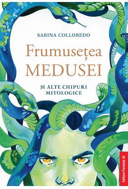 Copertă produs Frumuseţea Medusei și alte chipuri mitologice