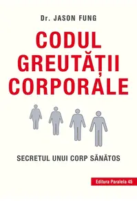 Codul greutăţii corporale. Secretul unui corp sănătos