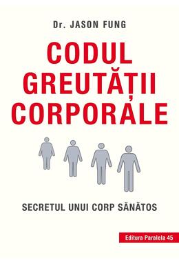Copertă produs Codul greutăţii corporale. Secretul unui corp sănătos