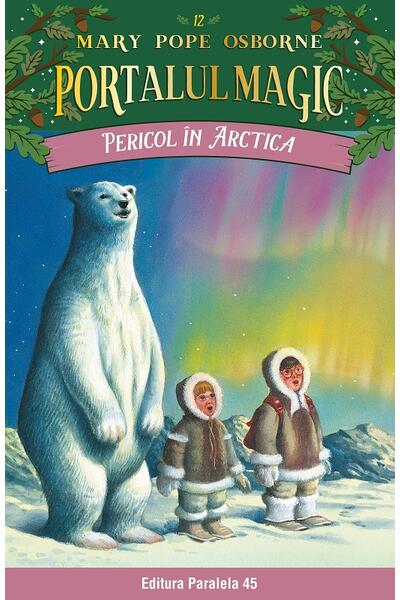Portalul magic. Pericol &icirc;n Arctica (Vol. 12)