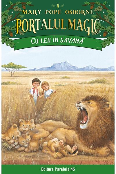 Portalul magic. Cu leii &icirc;n savană (Vol. 11)