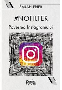 Copertă produs #nofilter. Povestea Instagramului