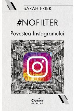 Copertă produs #nofilter. Povestea Instagramului
